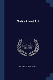 Talks About Art, Hunt William Morris