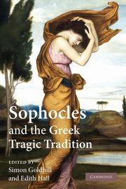 Sophocles and the Greek Tragic Tradition, 