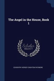 The Angel in the House, Book 1, Patmore Coventry Kersey Dighton
