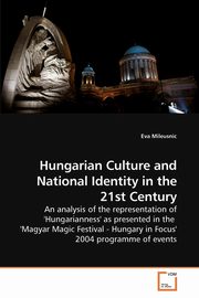 Hungarian Culture and National Identity in the 21st Century, Mileusnic Eva