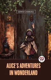 Alice's Adventures In Wonderland, Carroll Lewis