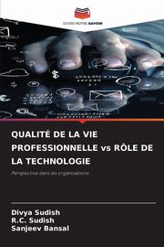 QUALIT DE LA VIE PROFESSIONNELLE vs RLE DE LA TECHNOLOGIE, Sudish Divya