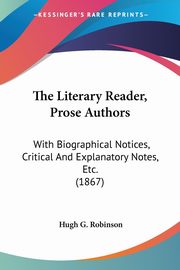 The Literary Reader, Prose Authors, Robinson Hugh G.