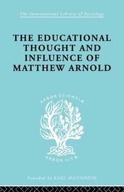 The Educational Thought and Influence of Matthew Arnold, Connell W.F.