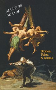 Stories, Tales, & Fables, de Sade Marquis