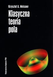 ksiazka tytu: Klasyczna teoria pola autor: Meissner Krzysztof A.
