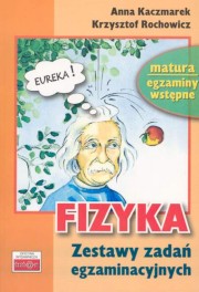 Fizyka Zestaw testw egzaminacyjnych, Kaczmarek Anna, Rochowicz Krzysztof