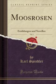 ksiazka tytu: Moosrosen, Vol. 2 autor: Spindler Karl