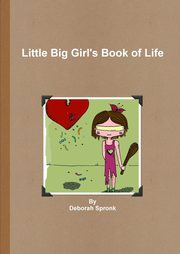 Little Big Girl's Book of Life, Spronk Deborah