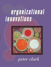 Organizational Innovations, Clark Peter A.