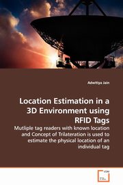 Location Estimation in a 3D Environment using RFID Tags - Mutliple tag readers with known location and Concept of Trilateration is used to estimate the physical location of an individual tag, Jain Adwitiya