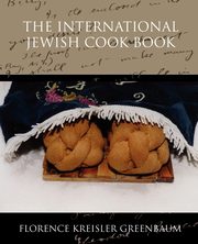 The International Jewish Cook Book, Greenbaum Florence Kreisler