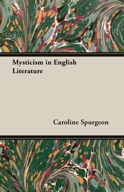 Mysticism in English Literature, Spurgeon Caroline Frances Eleanor