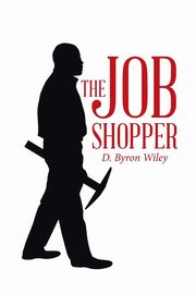 The Job Shopper, Wiley D. Byron