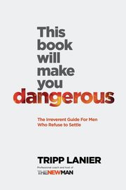 This Book Will Make You Dangerous, Lanier Tripp