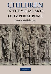 Children in the Visual Arts of Imperial Rome, Uzzi Jeannine Diddle