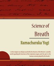 Science of Breath - Ramacharaka Yogi, Ramacharaka Yogi