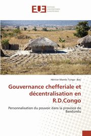 Gouvernance chefferiale et dcentralisation en r.d.congo, TUNGA - BAU-H