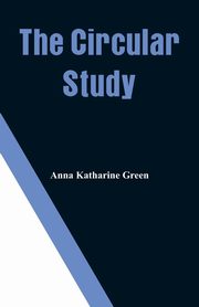 The Circular Study, Green Anna Katharine