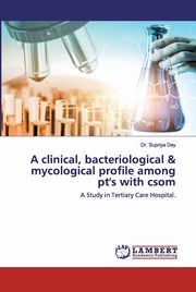 A clinical, bacteriological & mycological profile among pt's with csom, Dey Dr. Supriya