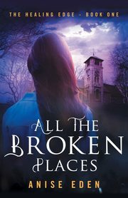 All the Broken Places, Eden Anise