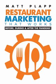 Restaurant Marketing That Works, Plapp Matt