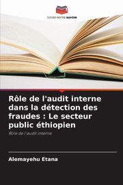 Rle de l'audit interne dans la dtection des fraudes, Etana Alemayehu