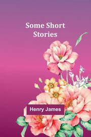 Some Short Stories, James Henry