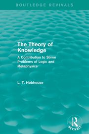 The Theory of Knowledge (Routledge Revivals), Hobhouse L. T.