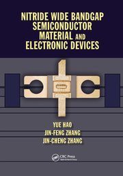 Nitride Wide Bandgap Semiconductor Material and Electronic Devices, Hao Yue