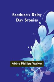 Sandman's rainy day stories, Walker Abbie