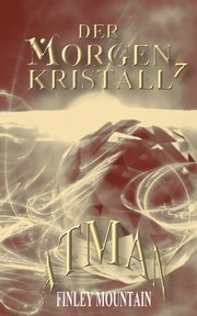 Der Morgenkristall #7, Mountain Finley