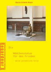 Die Mdchenstatue fr den Frieden, Schmidt-Magin Martin