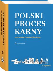Polski proces karny, Barbara Janusz-Pohl, Stanisaw Stachowiak, Pawe Wiliski, Anna Gerecka-oyska, Piotr Karlik, Martyna Kusak