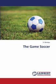 ksiazka tytu: The Game Soccer autor: Muniraju S.