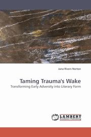 ksiazka tytu: Taming Trauma's Wake autor: Rivers Norton Jana