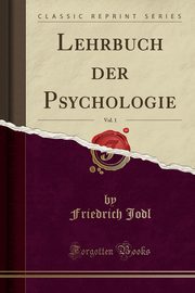 ksiazka tytu: Lehrbuch der Psychologie, Vol. 1 (Classic Reprint) autor: Jodl Friedrich