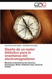 ksiazka tytu: Diseno de Un Motor Didactico Para La Ensenanza del Electromagnetismo autor: Arias Ca N. Juan Carlos