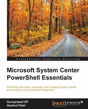 Microsoft System Center PowerShell Essentials, Patel Harshul