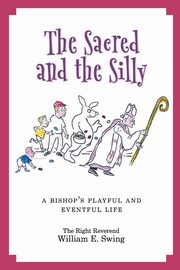 The Sacred and the Silly, Swing William E.