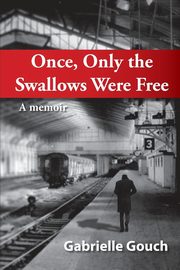 Once, Only the Swallows Were Free, Gouch Gabriella