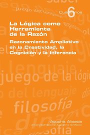 La Logica Como Herramienta de La Razon, Aliseda Atocha