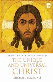 The Unique and Universal Christ, Nazir-Ali Michael