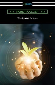 ksiazka tytu: The Secret of the Ages autor: Collier Robert