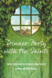 Dinner Party with the Saints, Koenig-Bricker Woodeene
