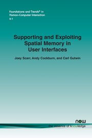 Supporting and Exploiting Spatial Memory in User Interfaces, Scarr Joey
