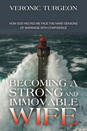 ksiazka tytu: Becoming a Strong and Immovable Wife autor: Turgeon Veronic