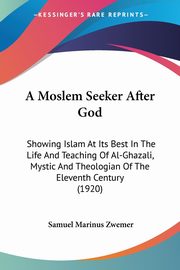 A Moslem Seeker After God, Zwemer Samuel Marinus