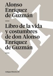 Libro de la vida y costumbres de don Alonso Enrquez de Guzmn, Enrquez de Guzmn Alonso