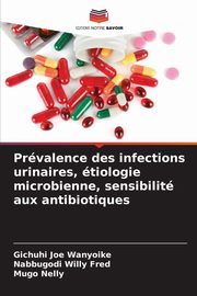 Prvalence des infections urinaires, tiologie microbienne, sensibilit aux antibiotiques, Joe Wanyoike Gichuhi